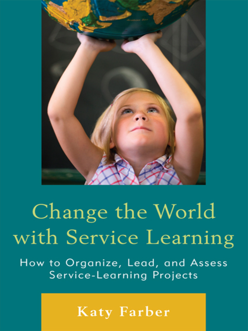 Title details for Change the World with Service Learning by Katy Farber - Available